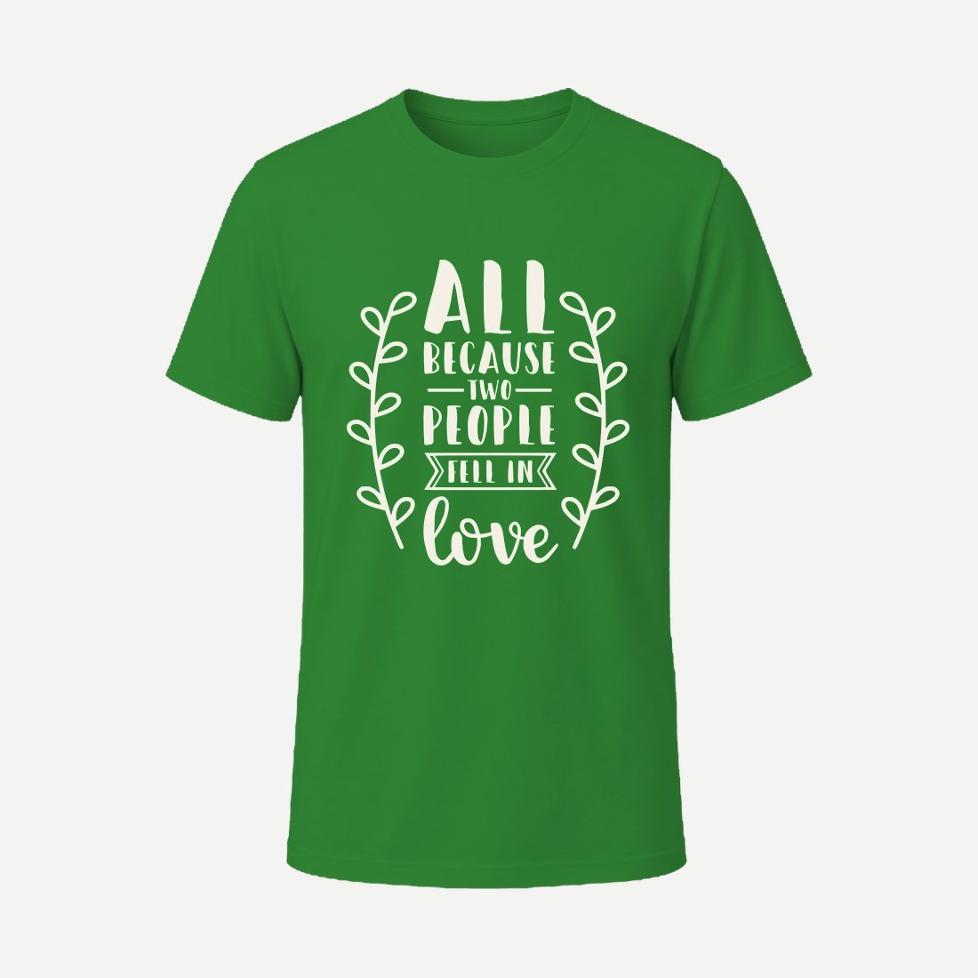All Because Two People Fell in Love Green