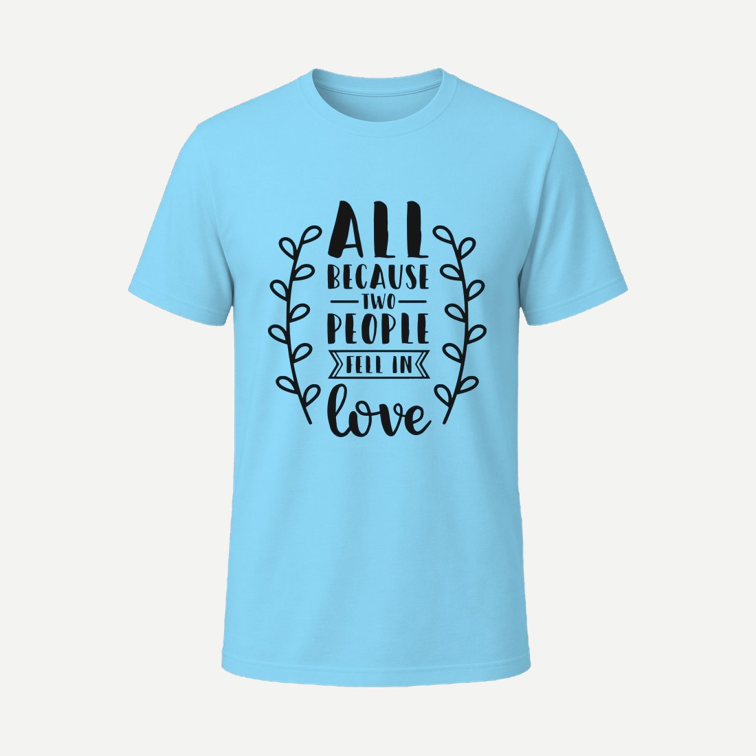 All Because Two People Fell in Love Sky Blue