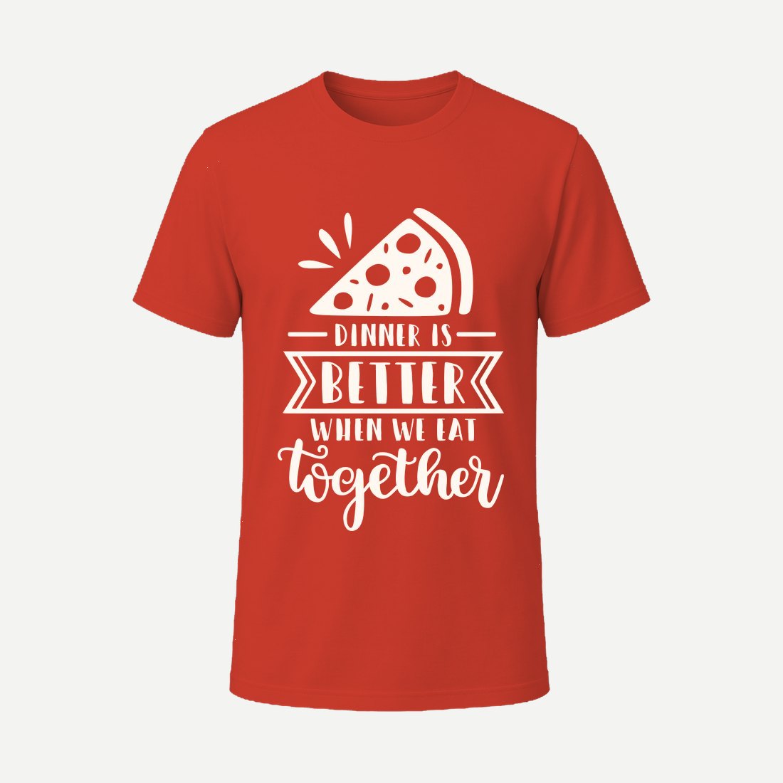 Dinner Is Better When We Eat Together Red