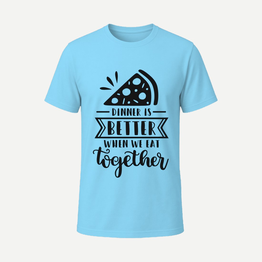 Dinner Is Better When We Eat Together Sky Blue