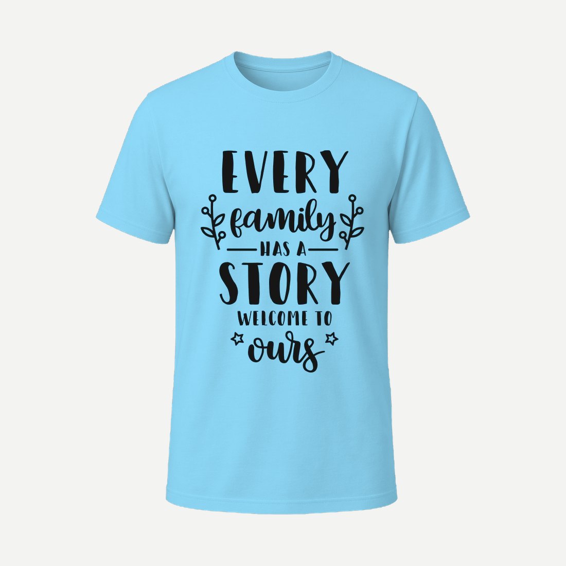 Every Family Has a Story Welcome to Ours Sky Blue