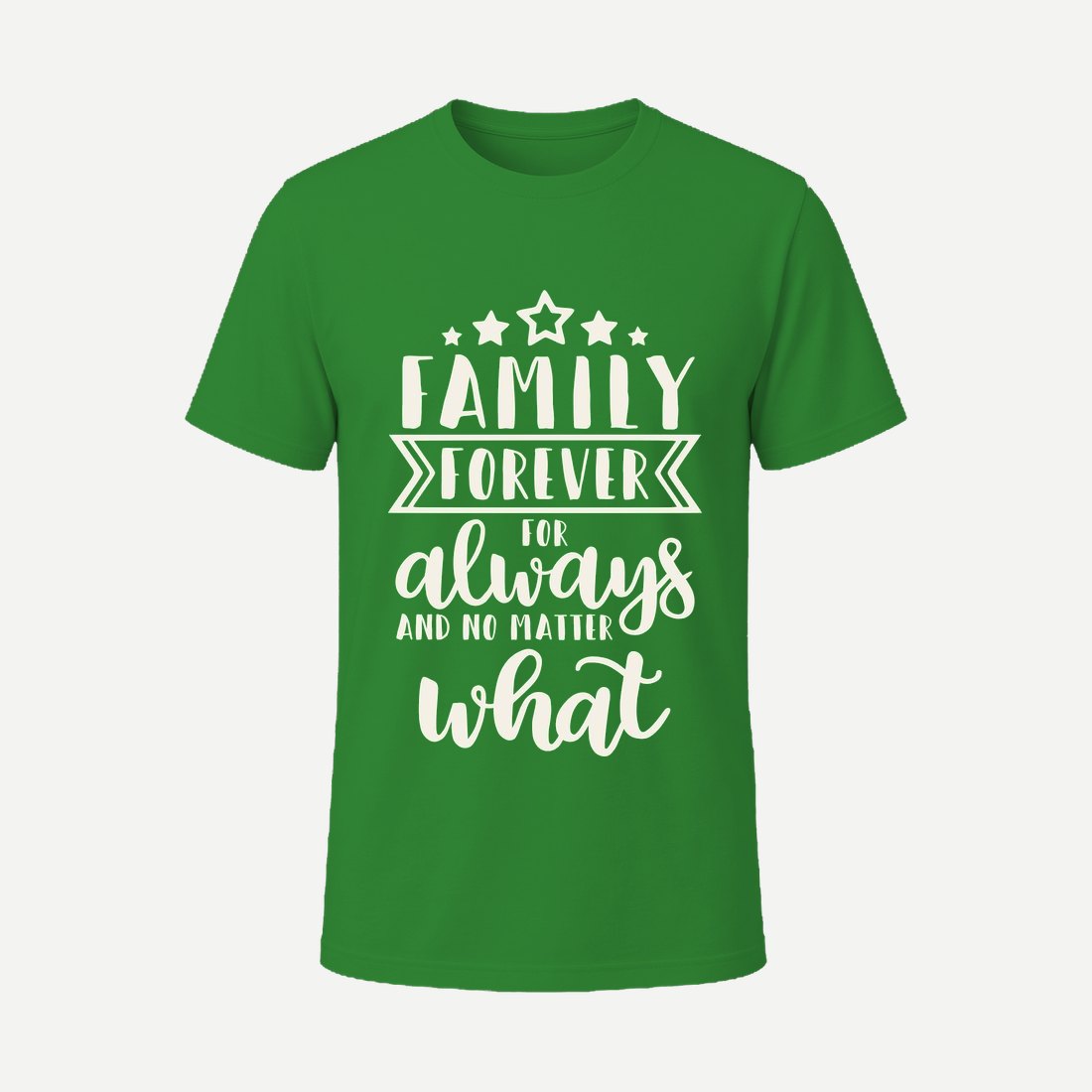 Family Forever for Always and No Matter What Green
