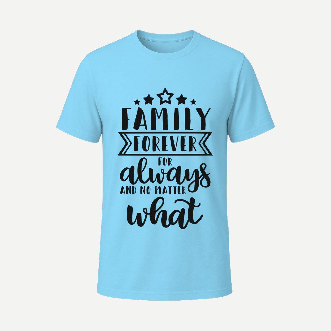 Family Forever for Always and No Matter What Sky Blue