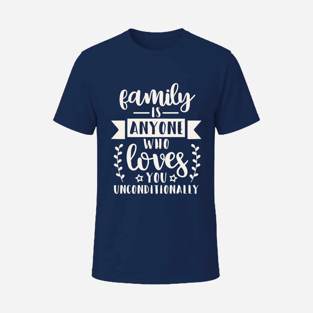 Family Is Anyone Who Loves You Unconditionally Navy