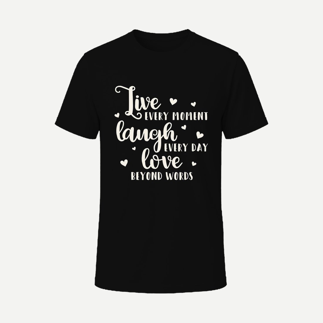 Live Every Moment Laugh Every Day