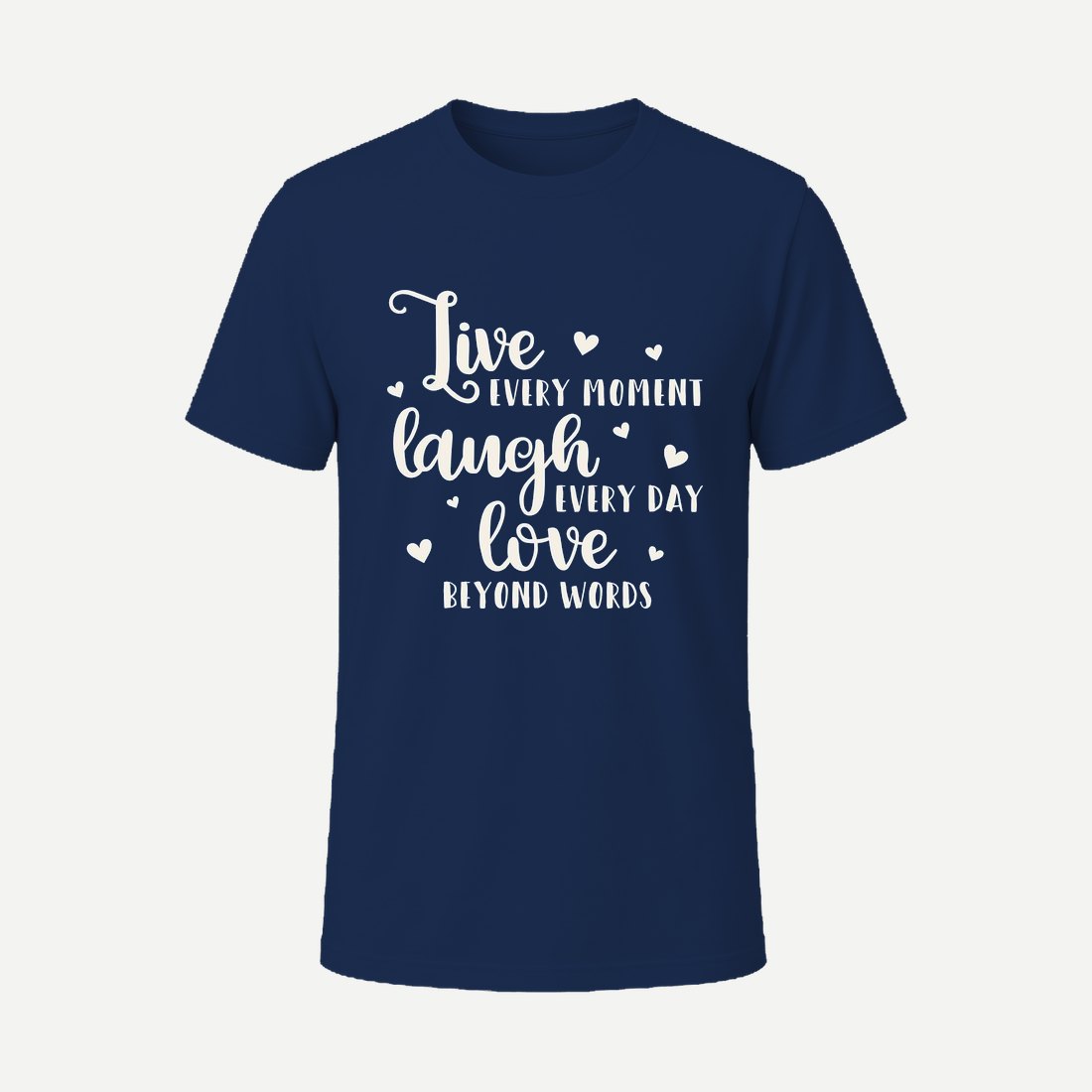 Live Every Moment Laugh Every Day Navy