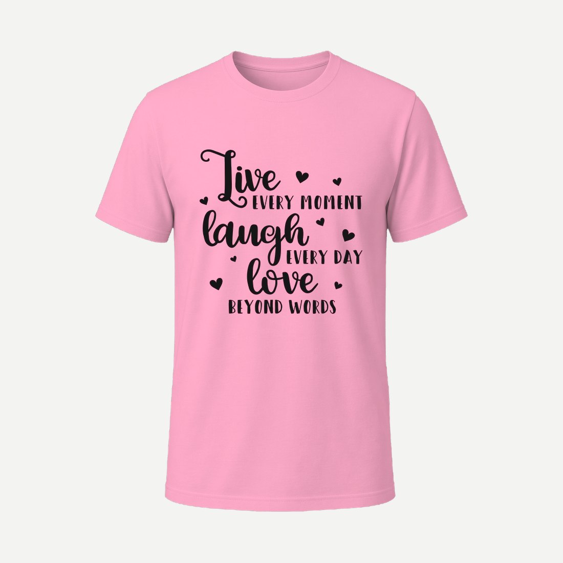 Live Every Moment Laugh Every Day Pink