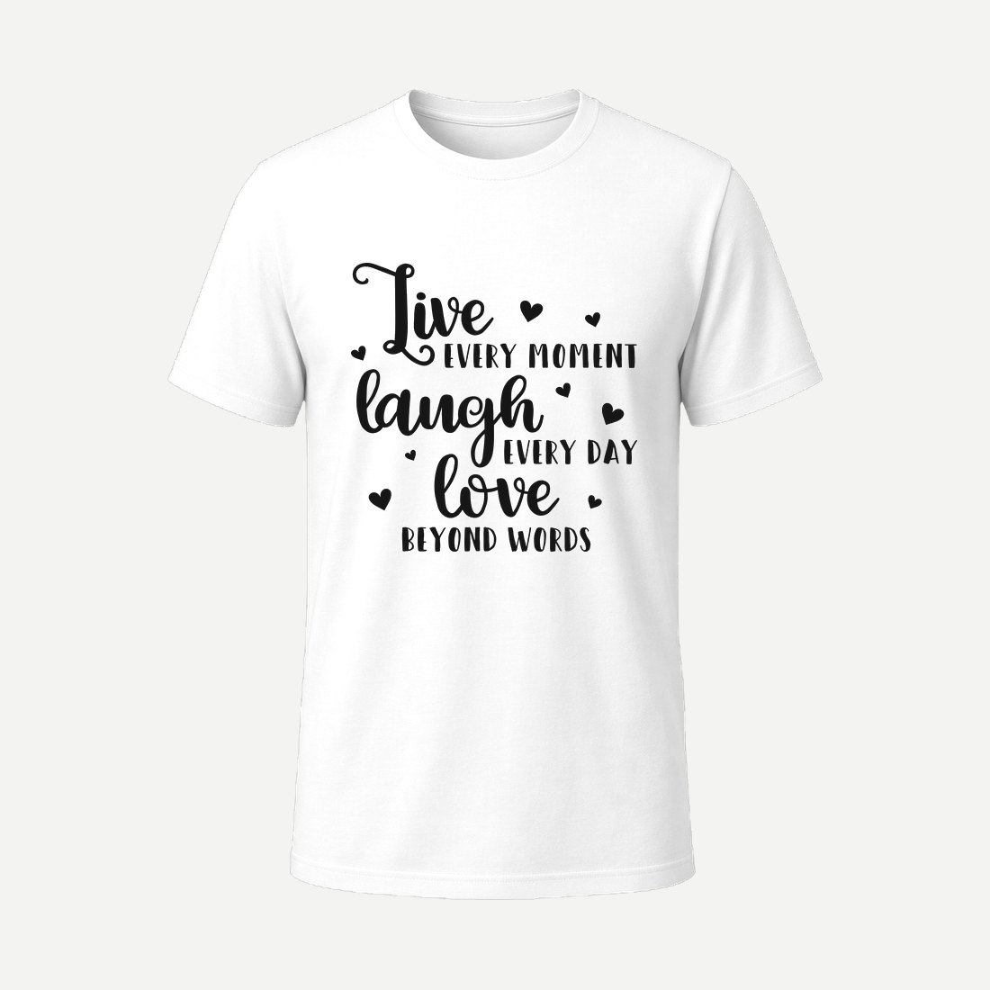 Live Every Moment Laugh Every Day White