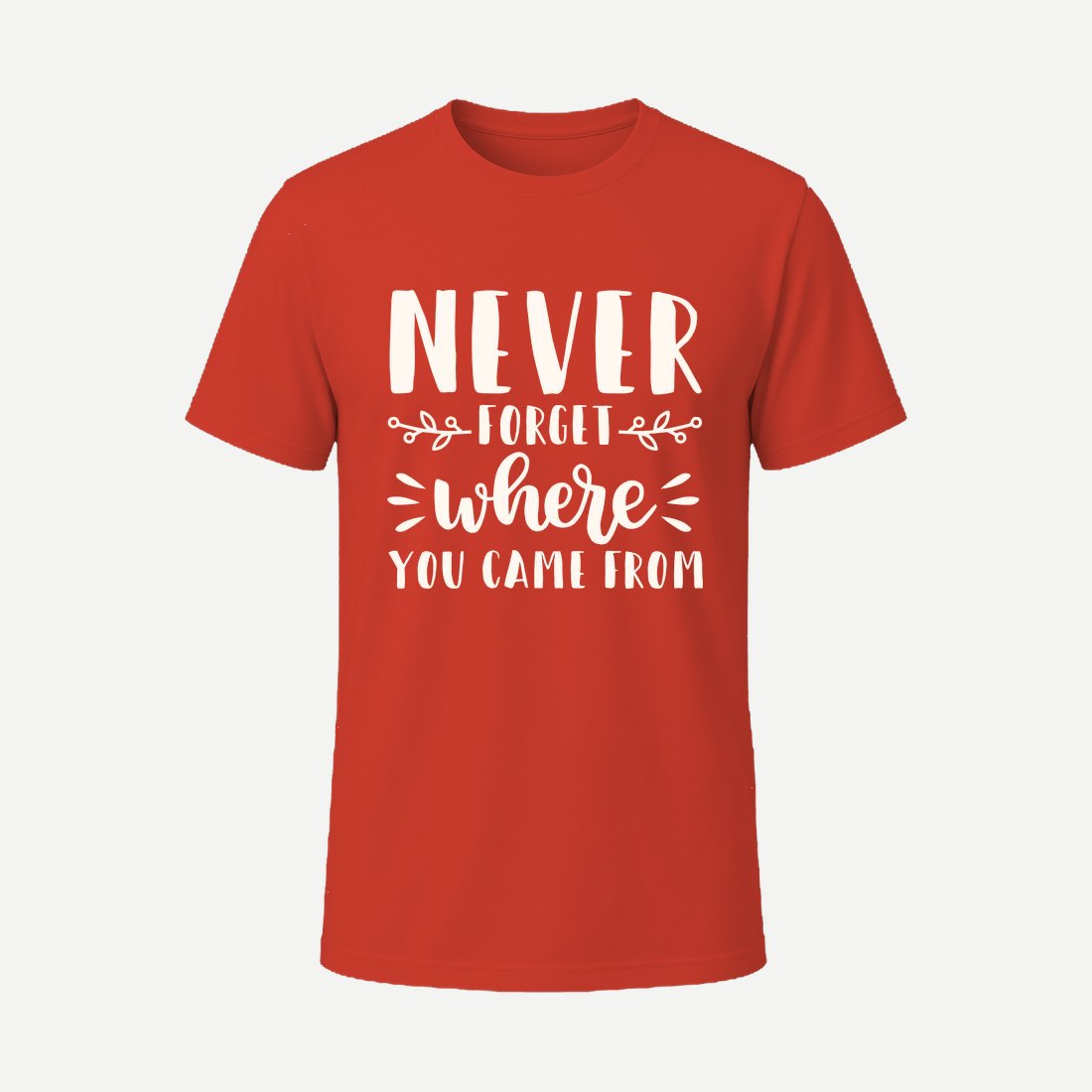 Never Forget Where You Came From Red