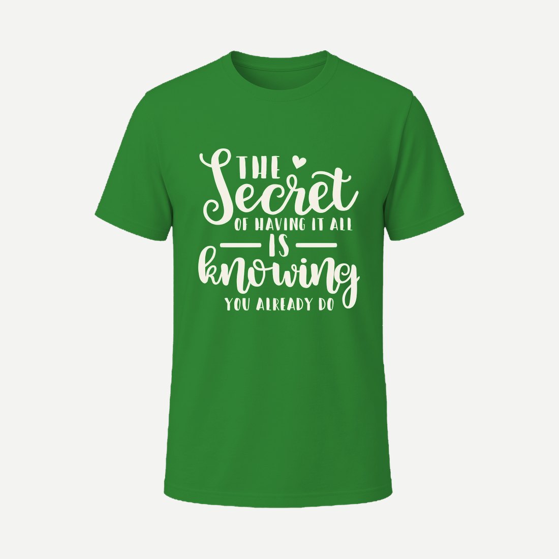 The Secret of Having It All Is Knowing You Alrea Green
