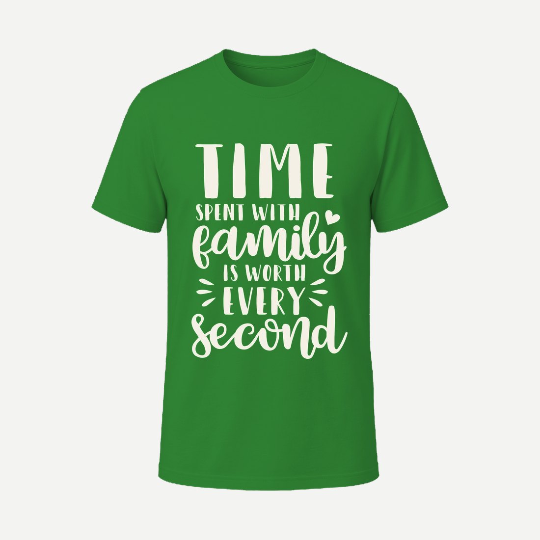 Time Spent with Family Is Worth Every Second Green