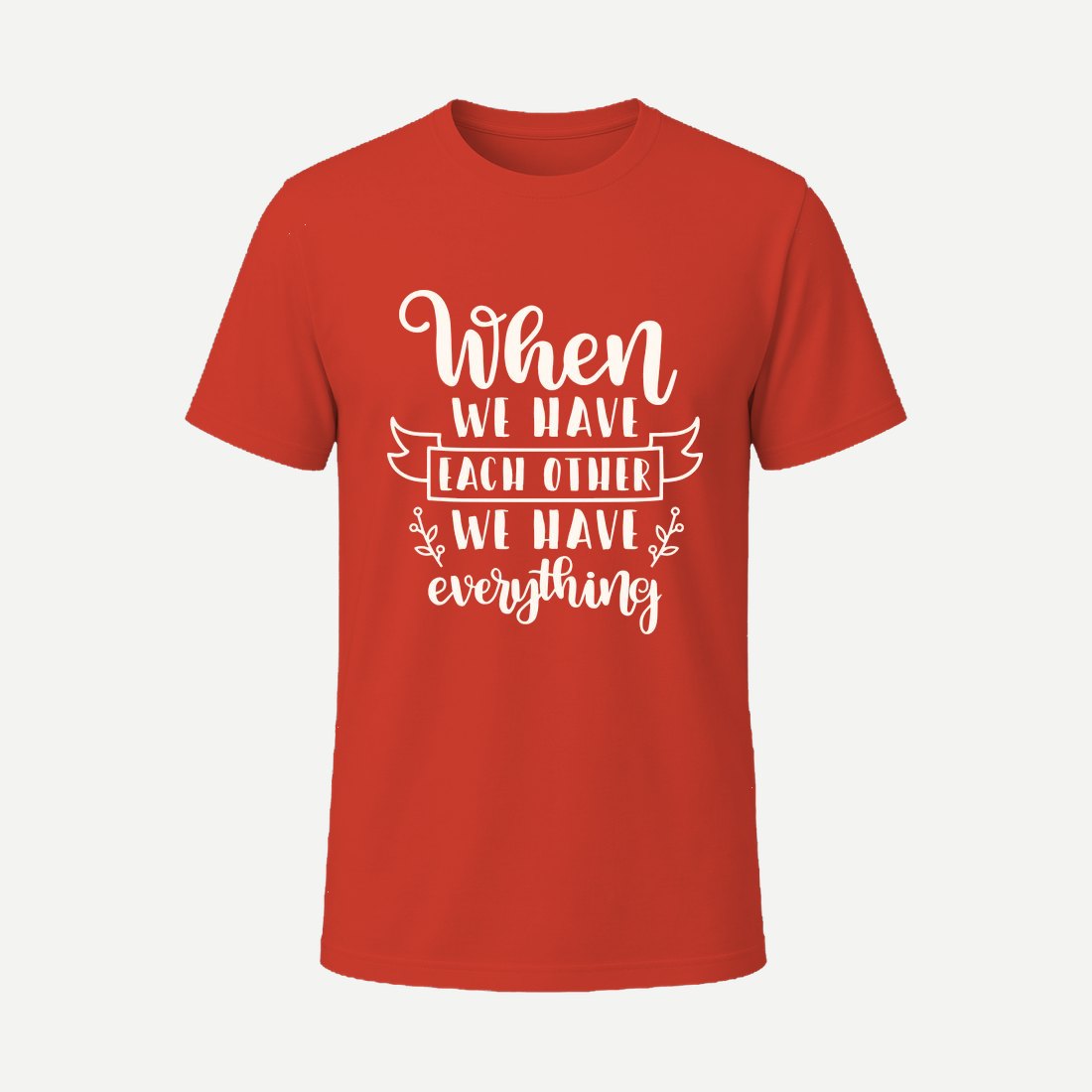 When We Have Each Other We Have Everything Red
