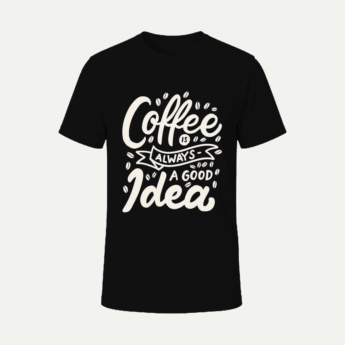 Coffee Is Always a Good Idea