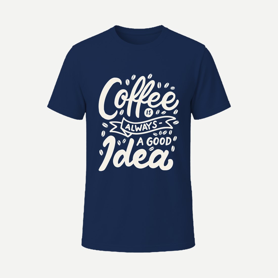Coffee Is Always a Good Idea Navy