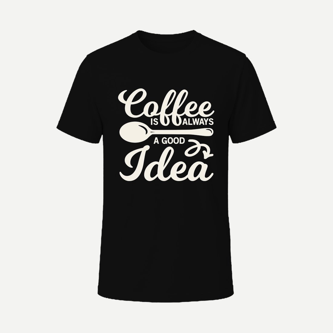 Coffee Is Always a Good Idea