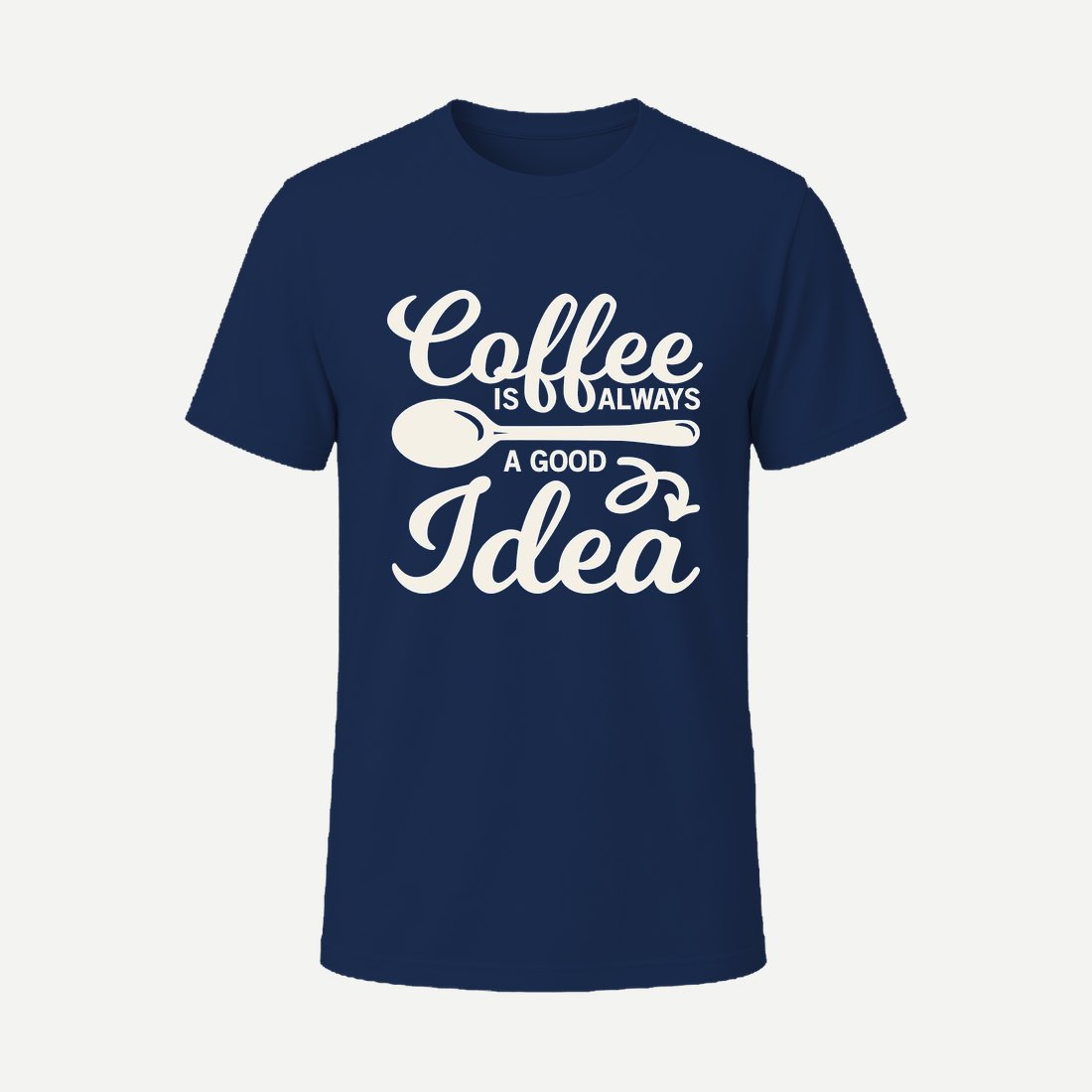Coffee Is Always a Good Idea Navy