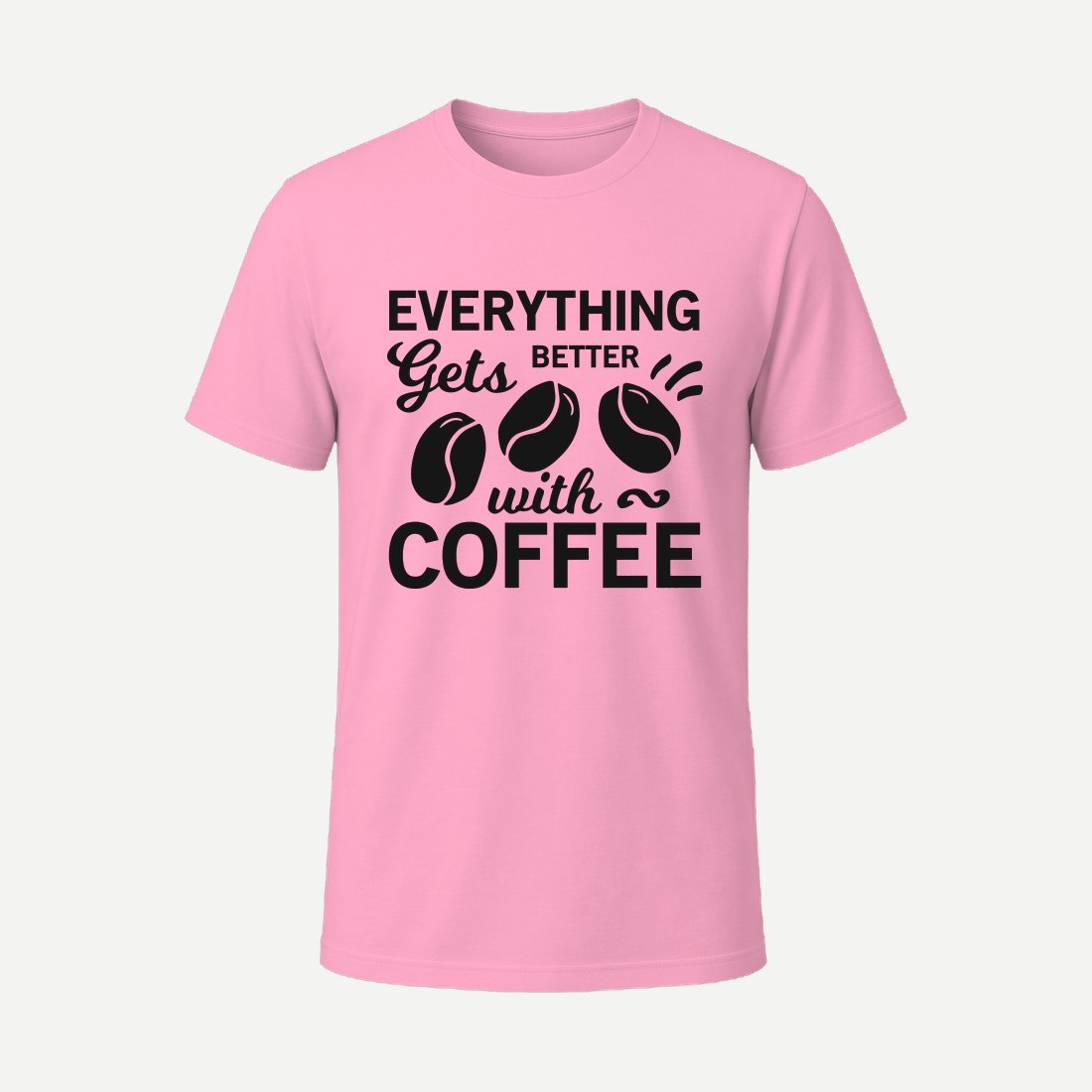 Everything Gets Better with Coffee Pink