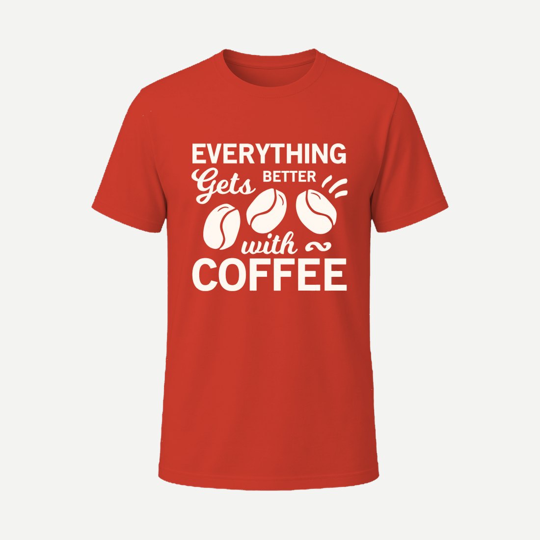 Everything Gets Better with Coffee Red