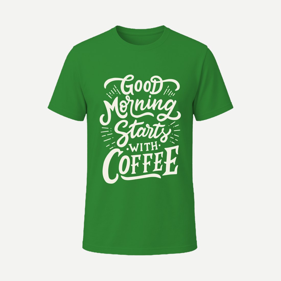 Good Morning Starts with Coffee Green