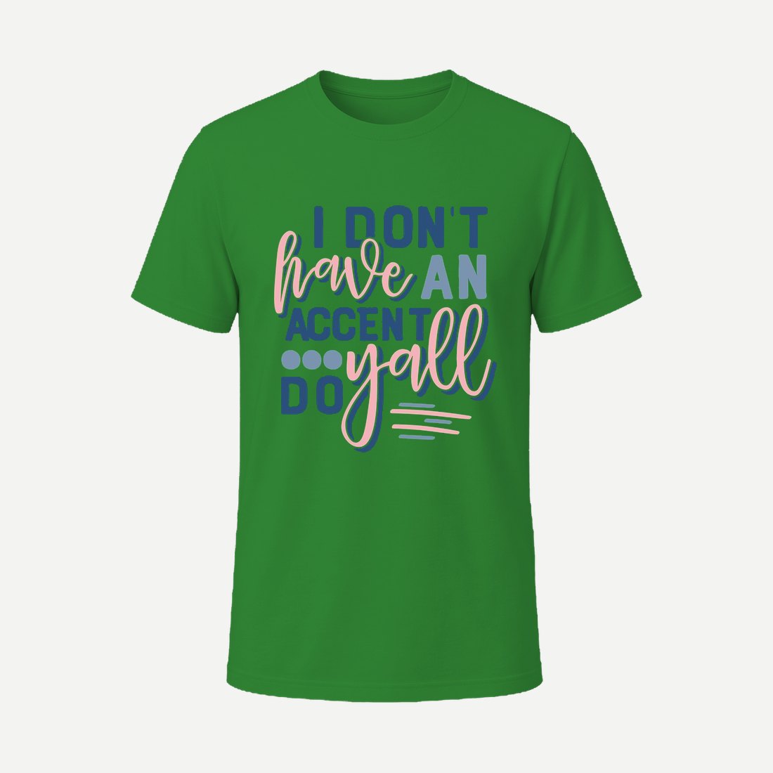 I Dont Have an Accent Green