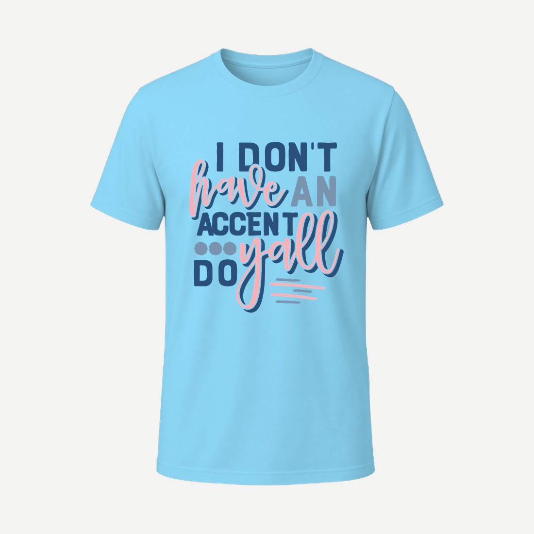 I Dont Have an Accent Sky Blue