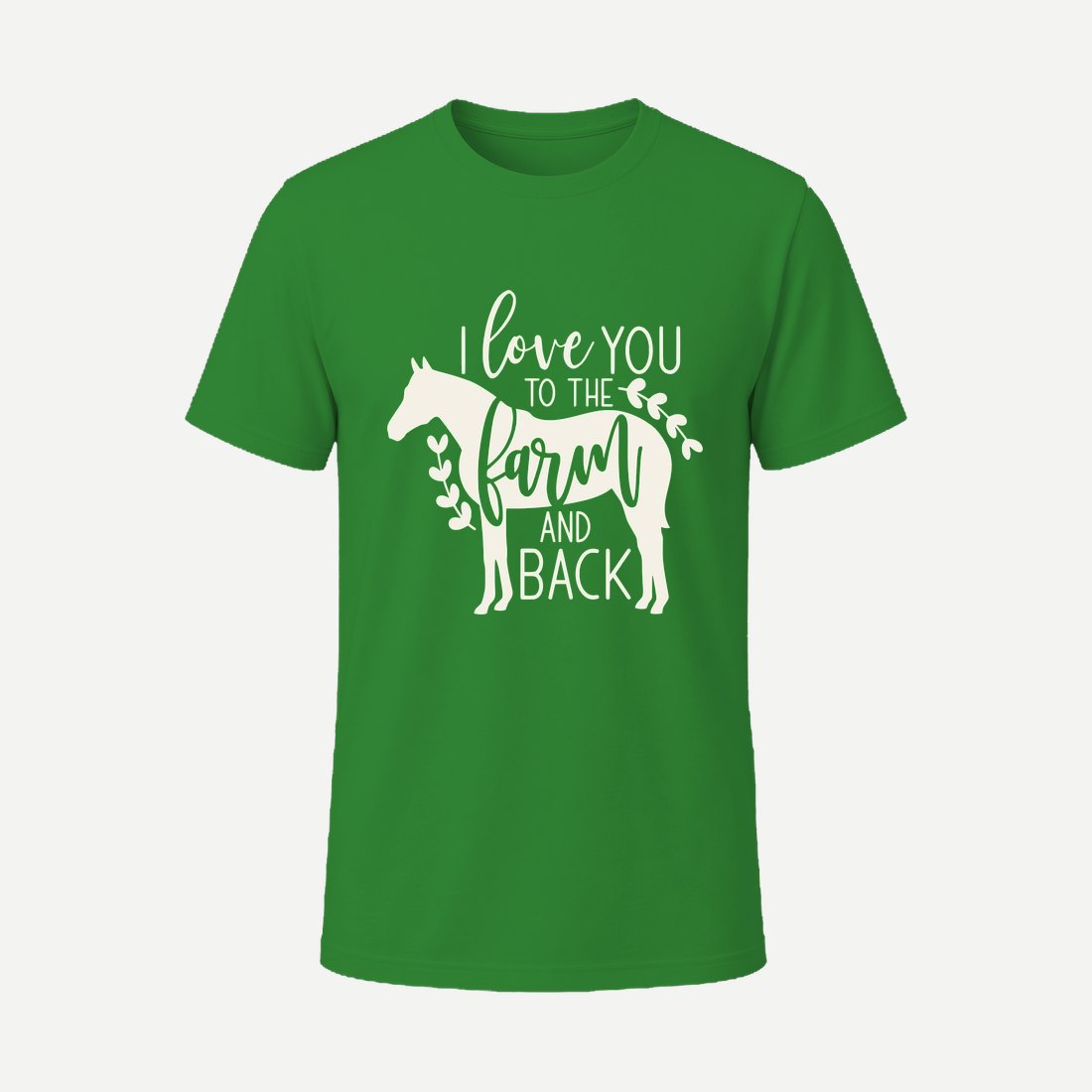 I Love You to the Farm and Back Green