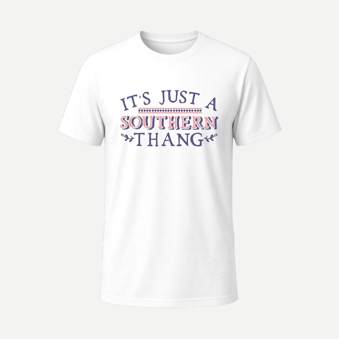 Its Just a Southern Thang White