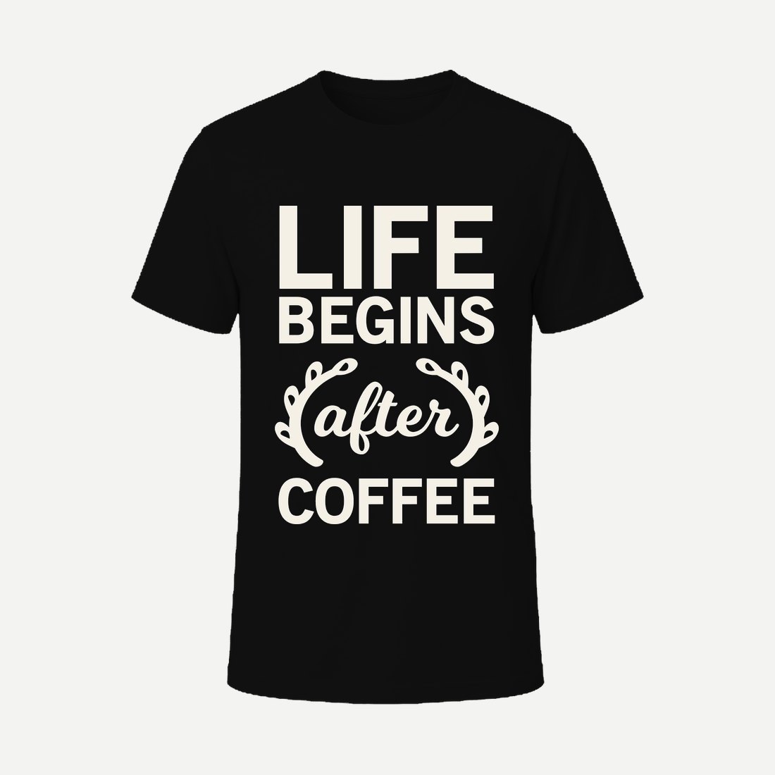 Life Begins After Coffee