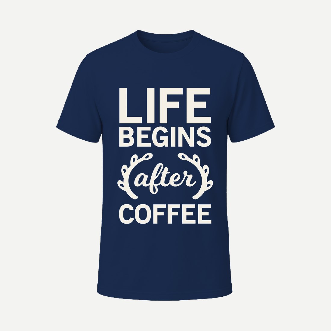 Life Begins After Coffee Navy