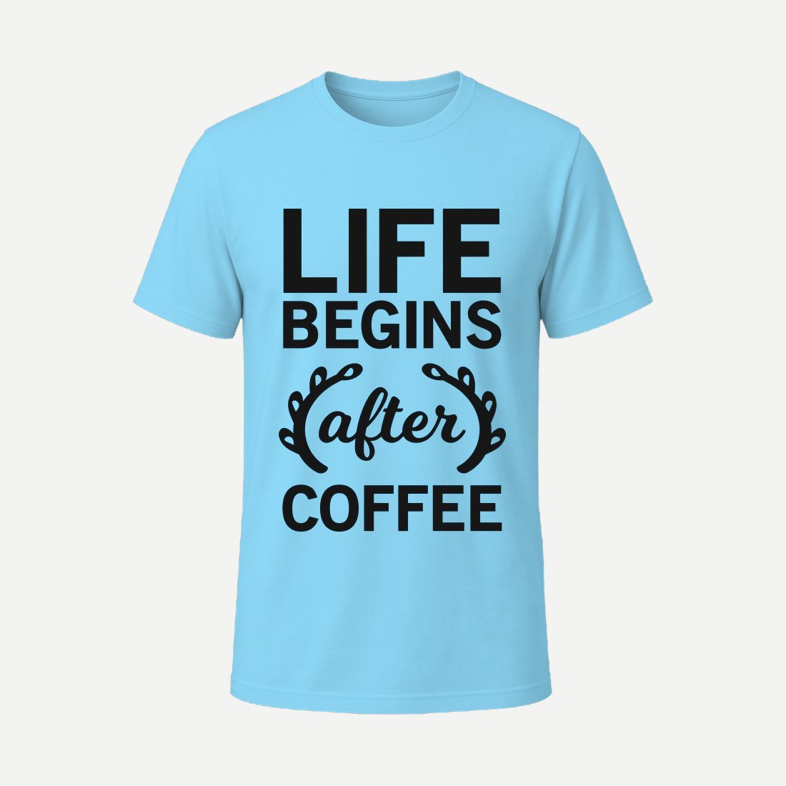 Life Begins After Coffee Sky Blue