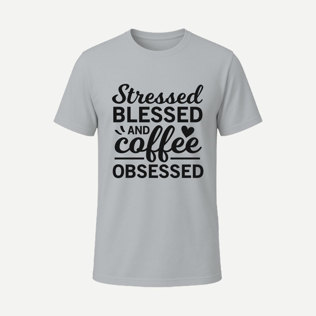 Stressed Blessed and Coffee Obsessed Charcoal