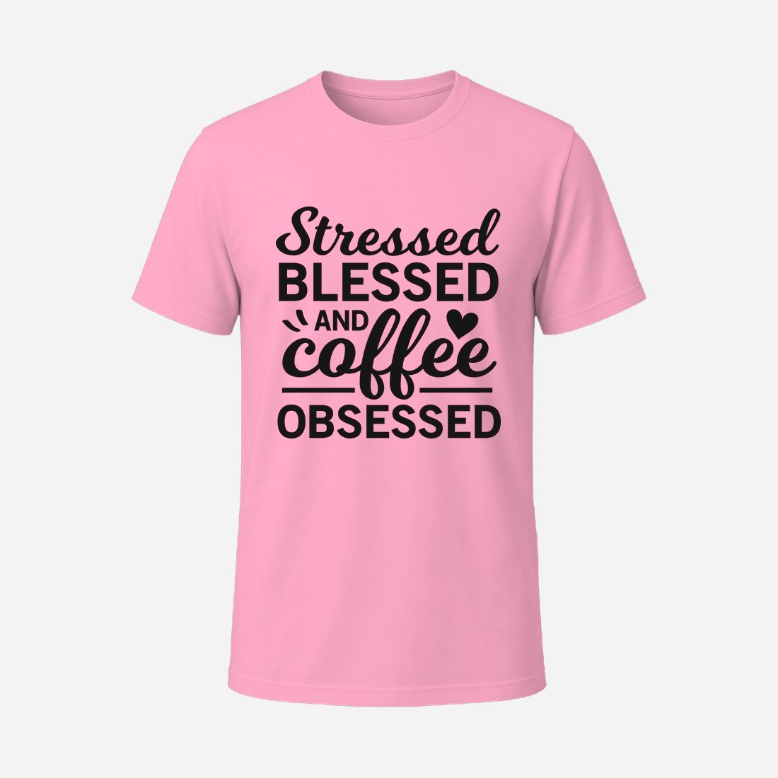 Stressed Blessed and Coffee Obsessed Pink