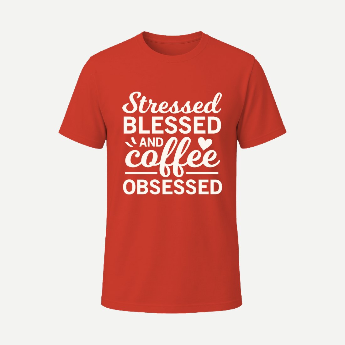 Stressed Blessed and Coffee Obsessed Red