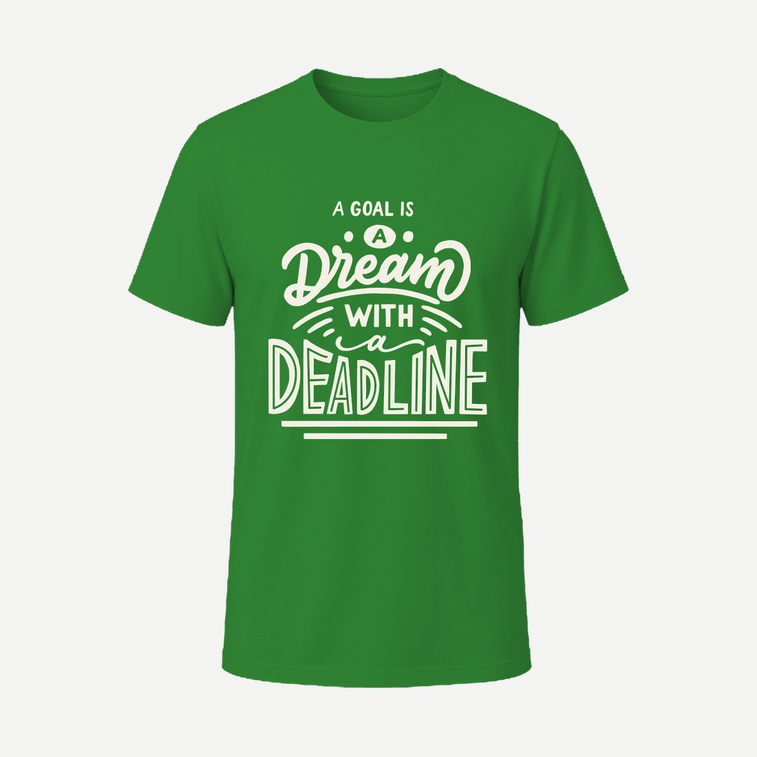 A Goal Is a Dream with a Deadline Green