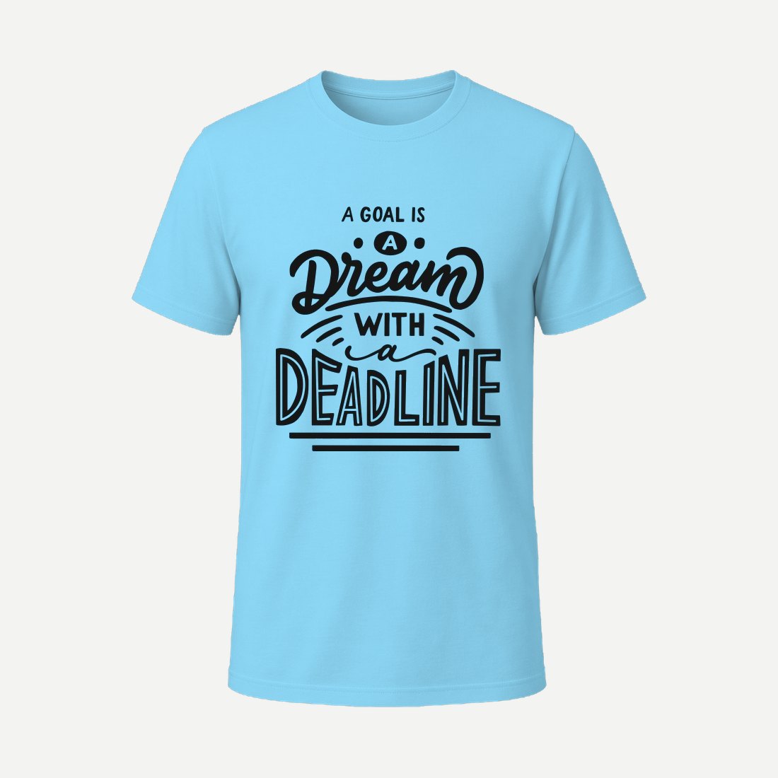 A Goal Is a Dream with a Deadline Sky Blue