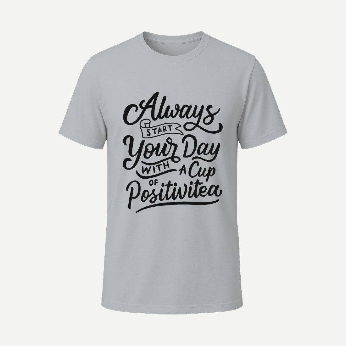 Always Start Your Day with a Cup of Positivitea Charcoal