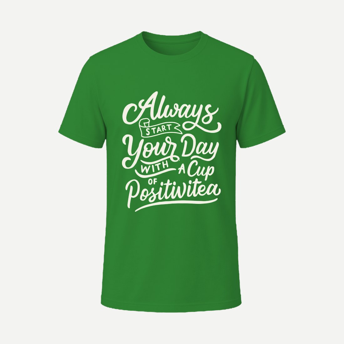 Always Start Your Day with a Cup of Positivitea Green