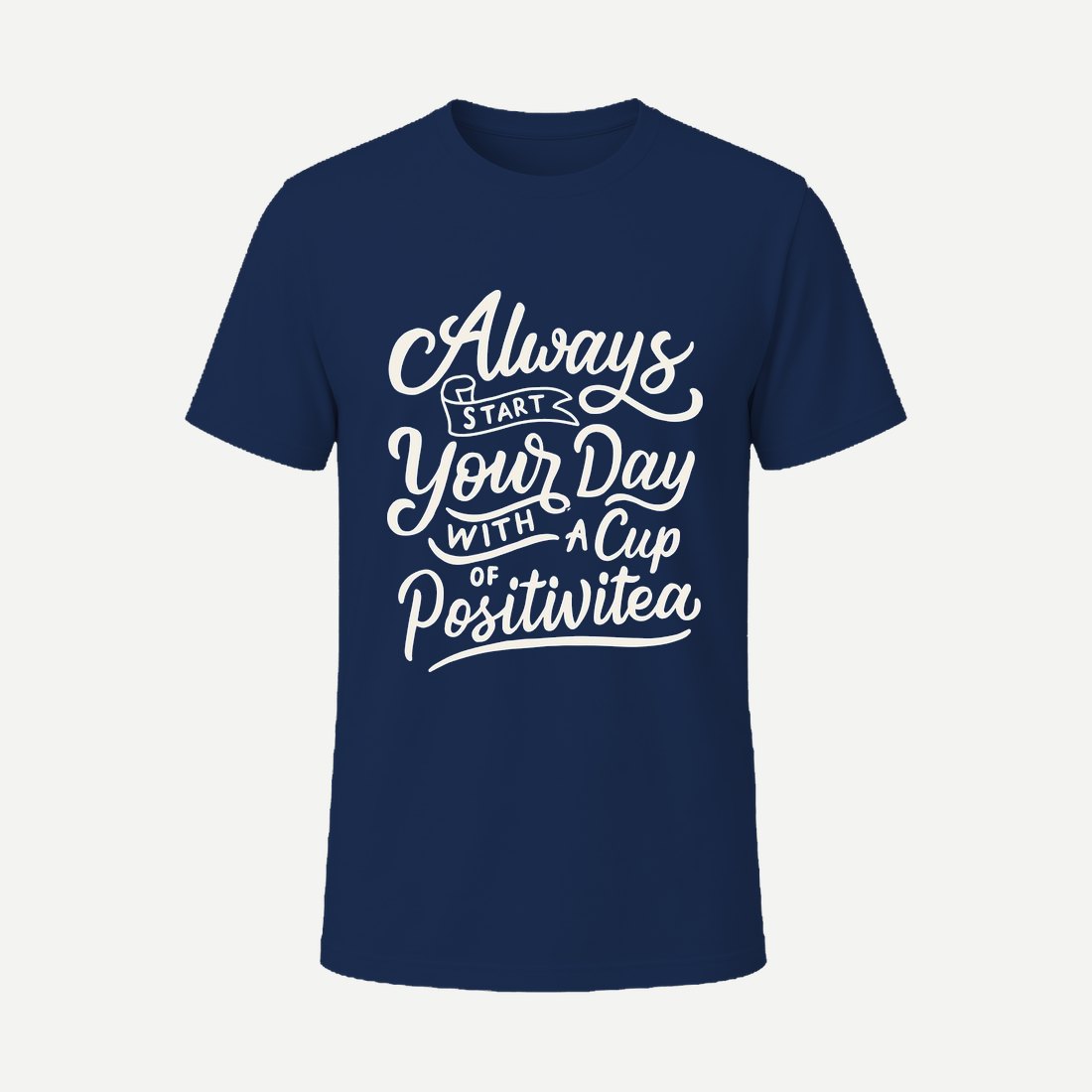 Always Start Your Day with a Cup of Positivitea Navy