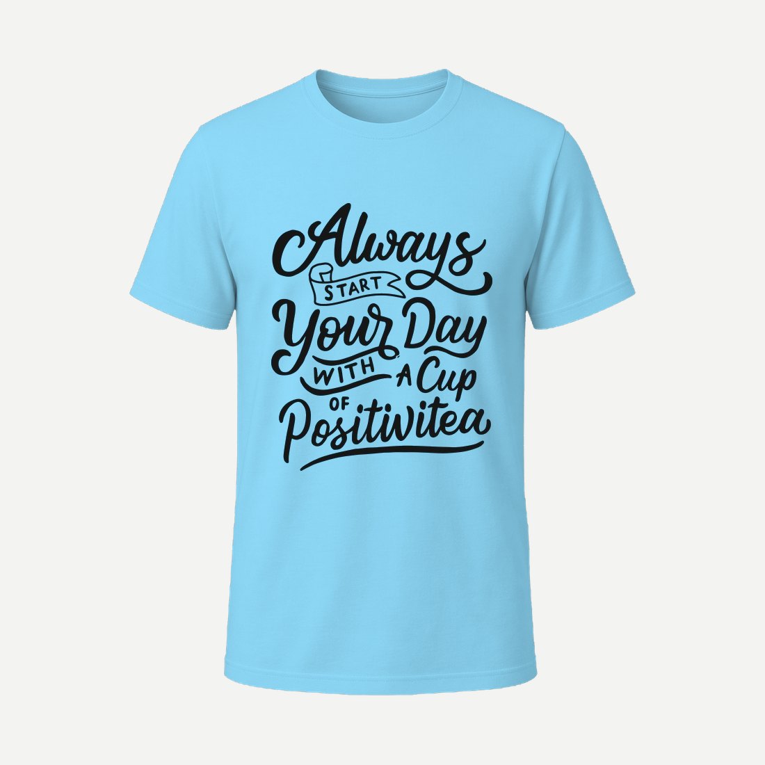 Always Start Your Day with a Cup of Positivitea Sky Blue