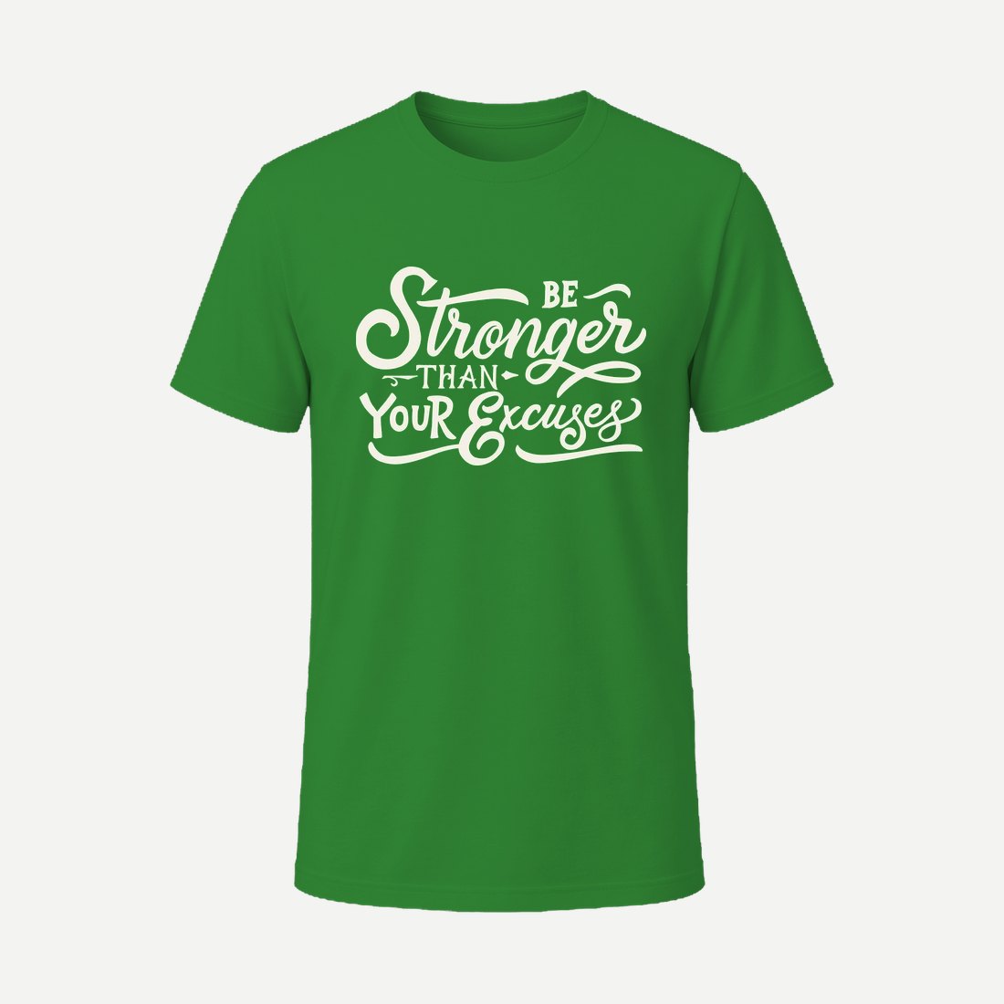 Be Stronger Than Your Excuses Green