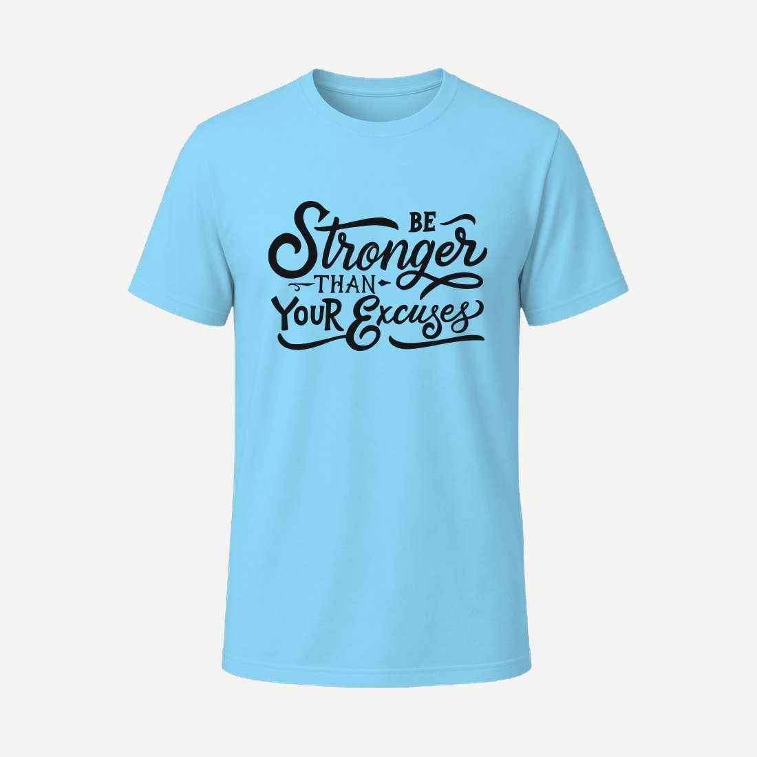 Be Stronger Than Your Excuses Sky Blue