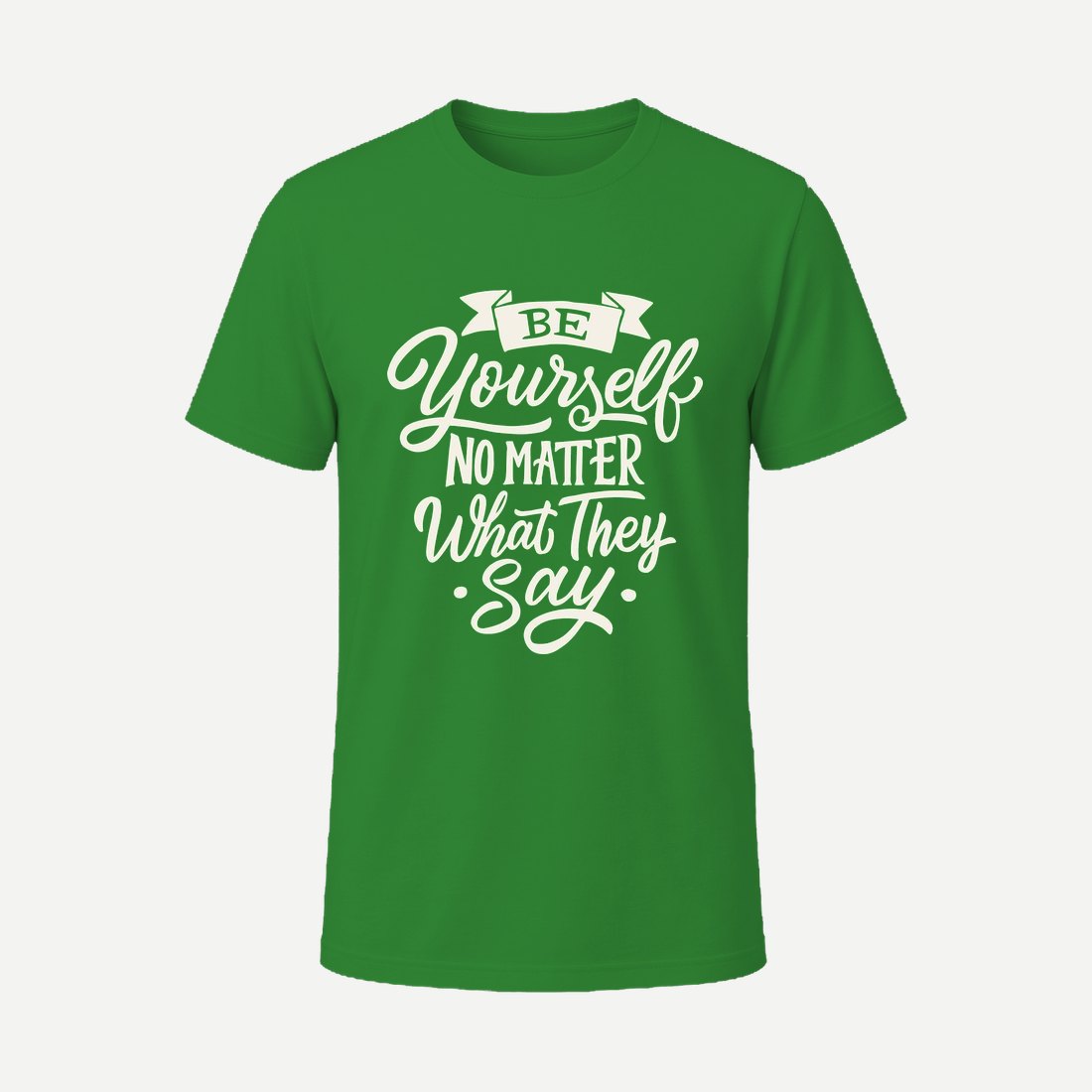 Be Yourself No Matter What They Say Green