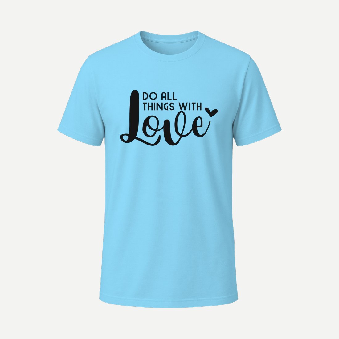 Do All Things with Love Sky Blue