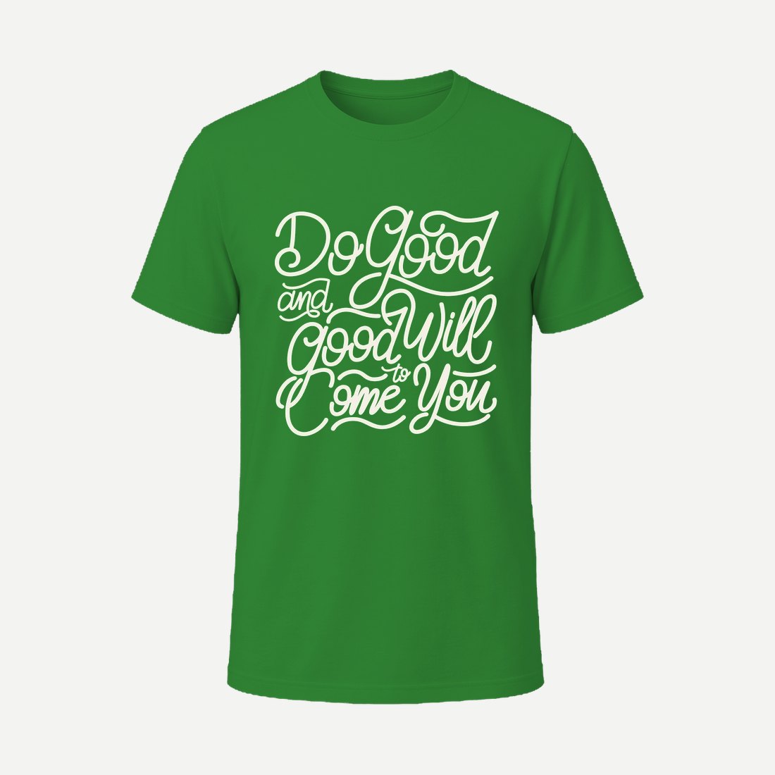 Do Good and Good Will Come to You Green