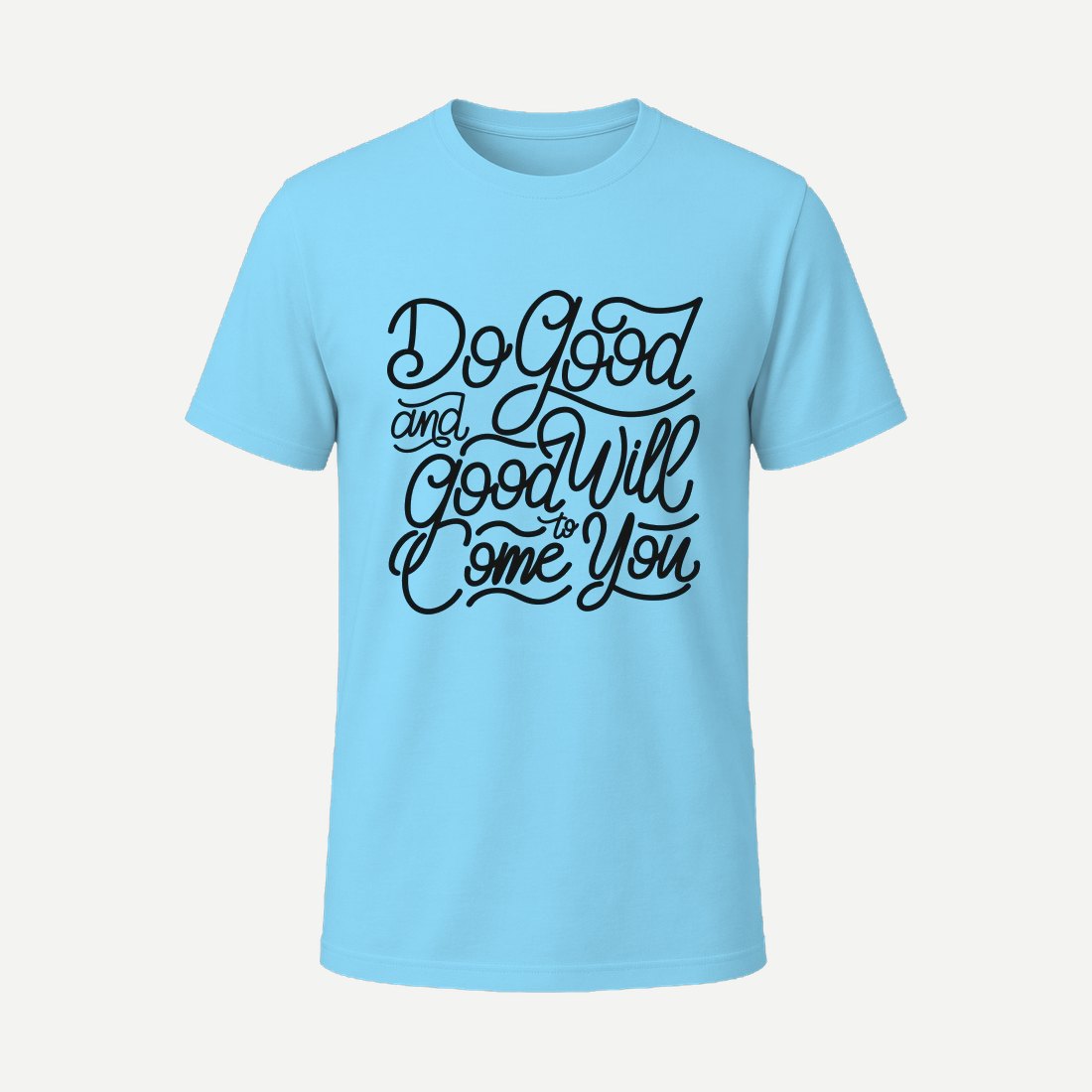 Do Good and Good Will Come to You Sky Blue