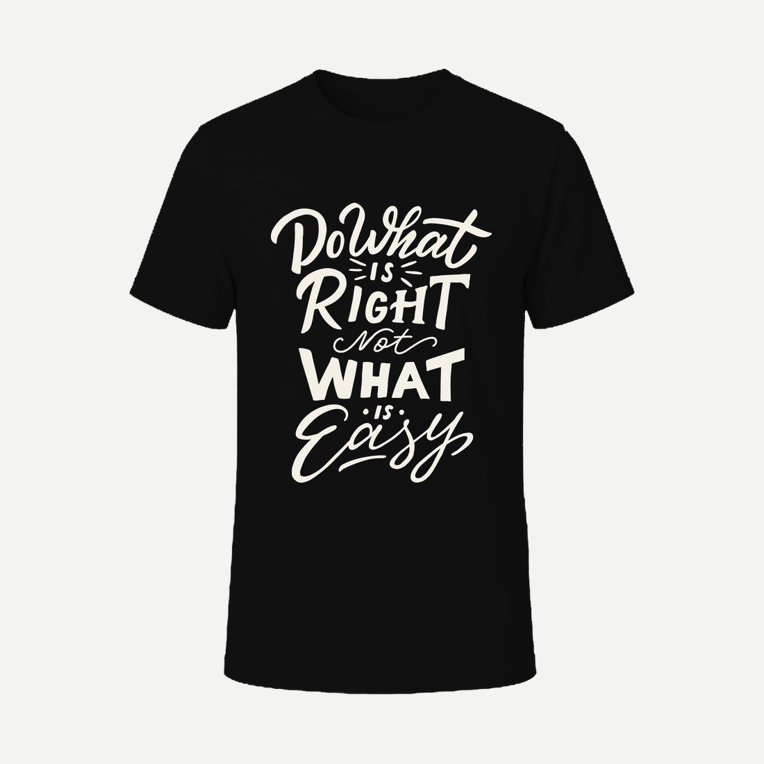 Do What Is Right Not What Is Easy