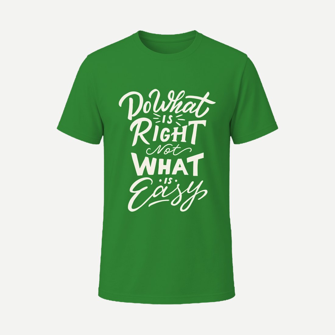 Do What Is Right Not What Is Easy Green
