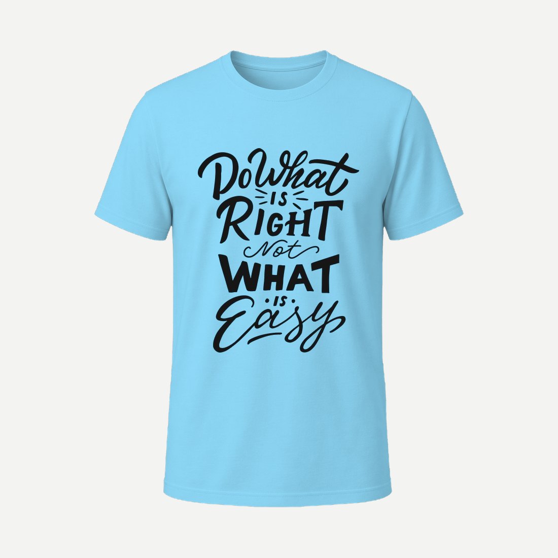 Do What Is Right Not What Is Easy Sky Blue
