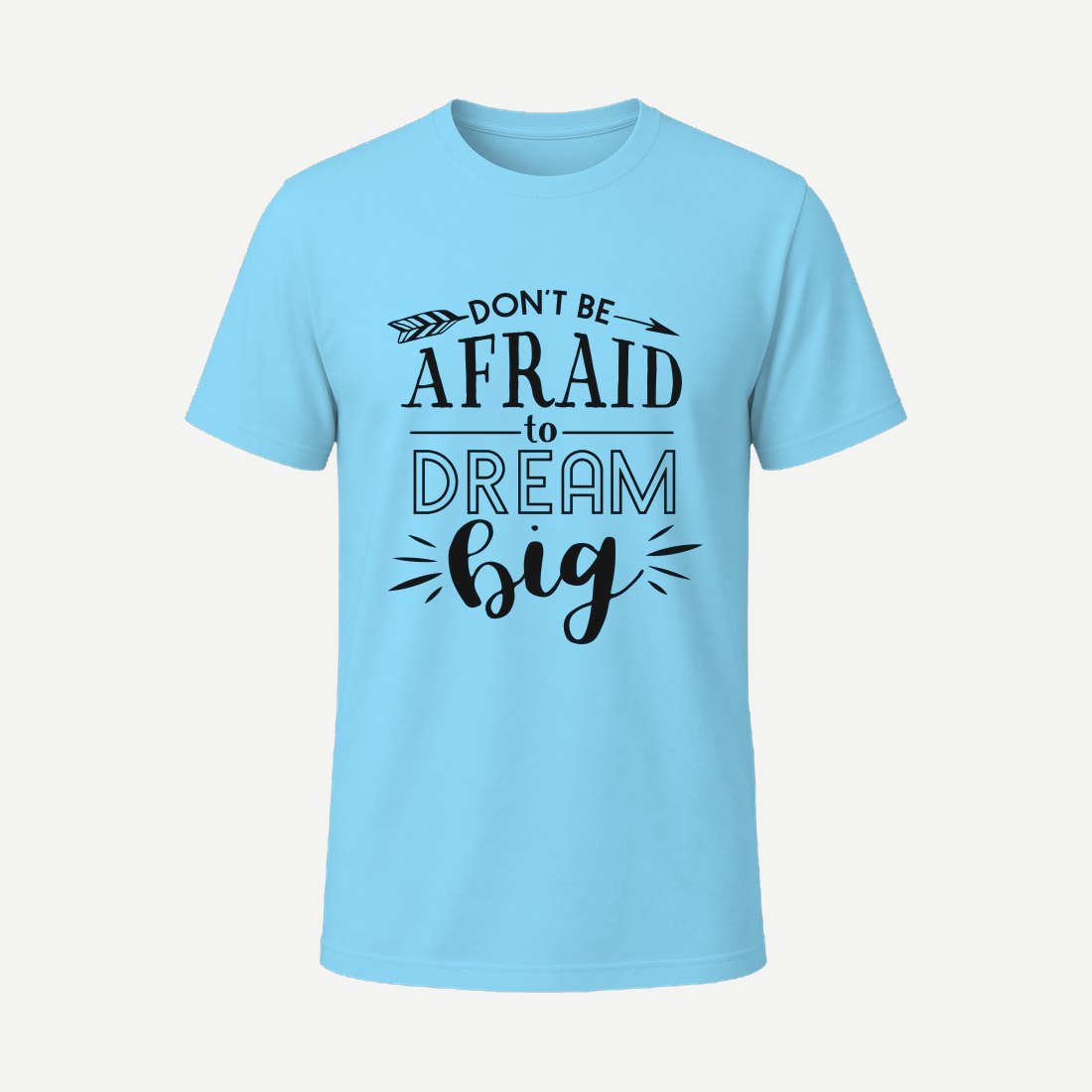 Dont Be Afraid to Dream Sky Blue