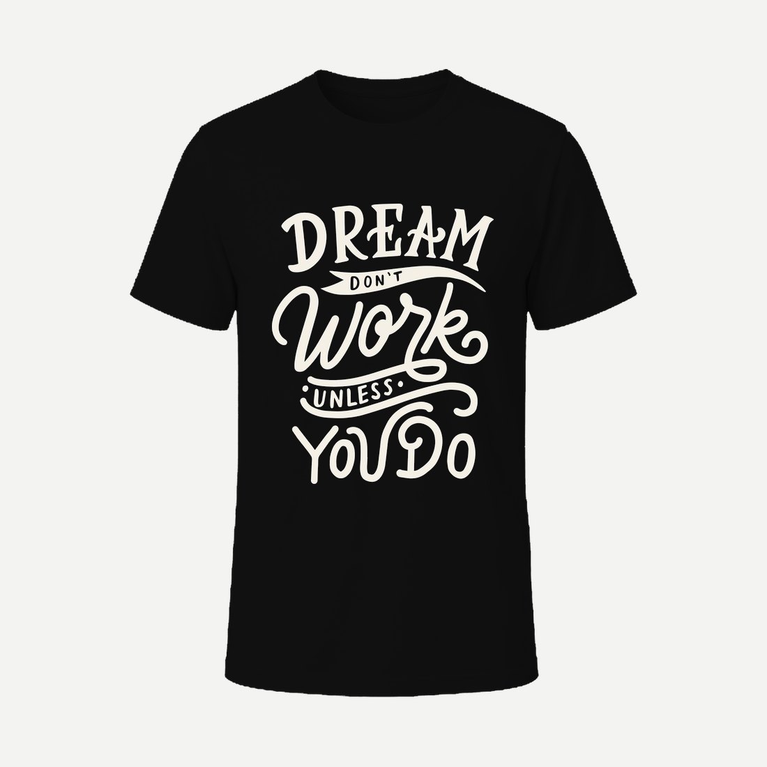 Dream Don't Work Unless You Do